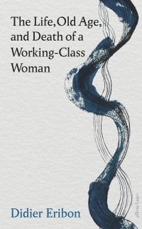 Image for article: The Life, Old Age, and Death of a Working-Class Woman