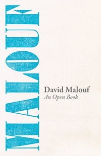 David Malouf’s Open Book